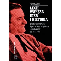 Lech Wałęsa. Idea i historia. Paweł Zyzak